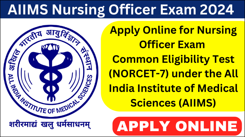 AIIMS Nursing Officer (NORCET-7) Recruitment